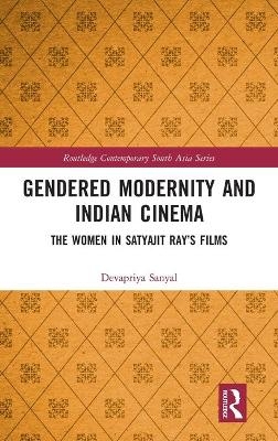 Gendered Modernity and Indian Cinema - Devapriya Sanyal