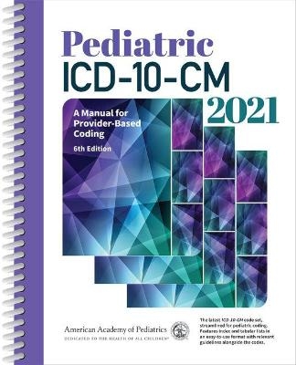 Pediatric ICD-10-CM 2021 -  American Academy of Pediatrics Committee on Coding and Nomenclature