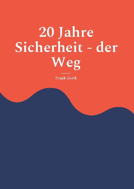 20 Jahre Sicherheit - der Weg - Frank Gerth