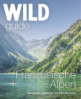 Wild Guide Französische Alpen - Paul und Helen Webster