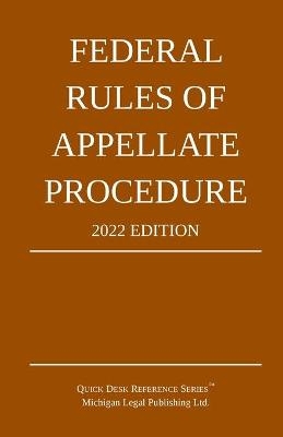 Federal Rules of Appellate Procedure; 2022 Edition -  Michigan Legal Publishing Ltd