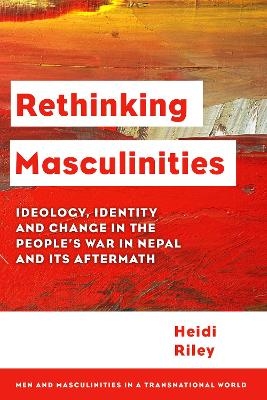 Rethinking Masculinities - Heidi Riley