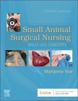 Small Animal Surgical Nursing - Marianne Tear