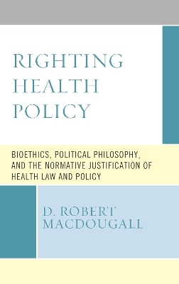 Righting Health Policy - D. Robert MacDougall