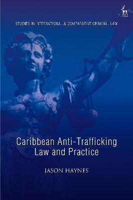 Caribbean Anti-Trafficking Law and Practice - Dr Jason Haynes