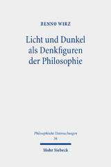 Licht und Dunkel als Denkfiguren der Philosophie - Benno Wirz