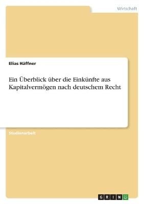 Ein Ãberblick Ã¼ber die EinkÃ¼nfte aus KapitalvermÃ¶gen nach deutschem Recht - Elias HÃ¤ffner