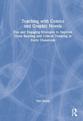 Teaching with Comics and Graphic Novels - Tim Smyth