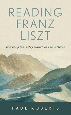 Reading Franz Liszt - Paul Roberts