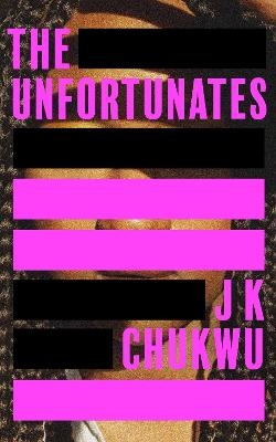 The Unfortunates - J K Chukwu