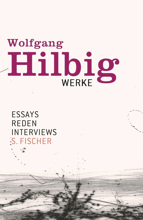 Werke, Band 7: Essays, Reden, Interviews -  Wolfgang Hilbig