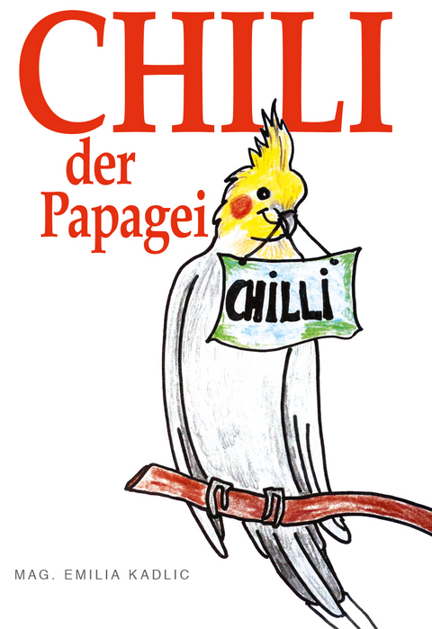 Chilli - Der Papagei - Mag. Emilia Kadlic