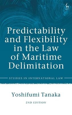 Predictability and Flexibility in the Law of Maritime Delimitation - Yoshifumi Tanaka