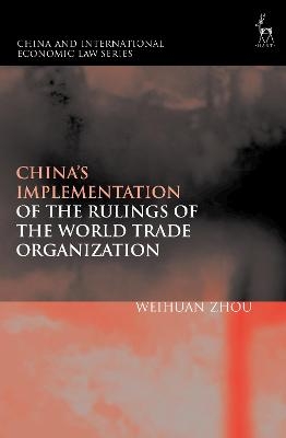 China’s Implementation of the Rulings of the World Trade Organization - Weihuan Zhou