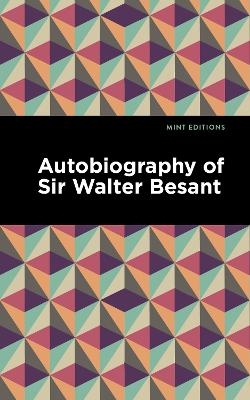 Autobiography of Sir Walter Besant - Walter Besant