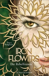 Iron Flowers - Die Rebellinnen -  Tracy Banghart