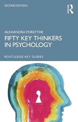 Fifty Key Thinkers in Psychology - Alexandra Forsythe