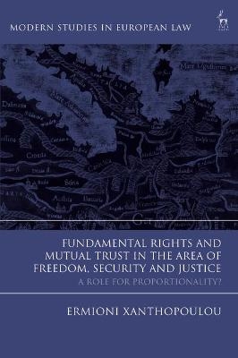 Fundamental Rights and Mutual Trust in the Area of Freedom, Security and Justice - Ermioni Xanthopoulou