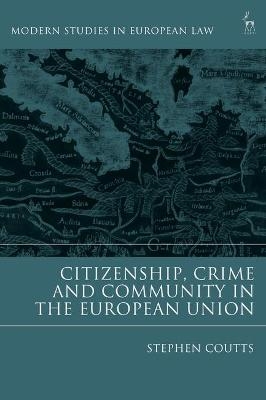 Citizenship, Crime and Community in the European Union - Stephen Coutts