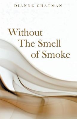 Without the Smell of Smoke - Dianne Chatman