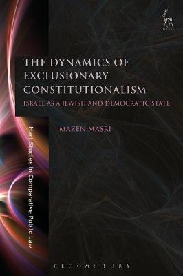 The Dynamics of Exclusionary Constitutionalism - Dr Mazen Masri