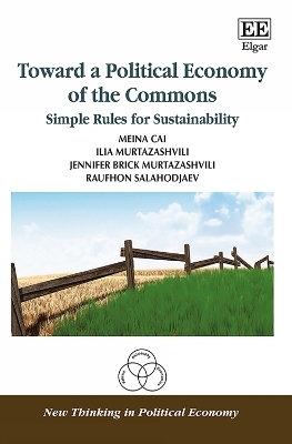 Toward a Political Economy of the Commons - Meina Cai, Ilia Murtazashvili, Jennifer Brick Murtazashvili, Raufhon Salahodjaev