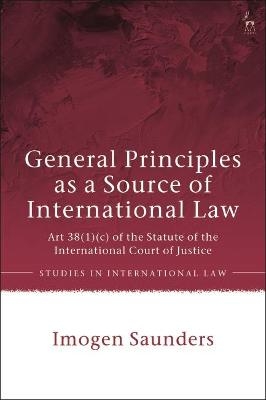 General Principles as a Source of International Law - Dr Imogen Saunders