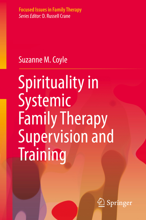 Spirituality in Systemic Family Therapy Supervision and Training - Suzanne M. Coyle