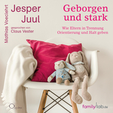 Geborgen und stark - Jesper Juul, Mathias Voelchert