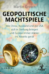 Geopolitische Machtspiele - Martin Grosch