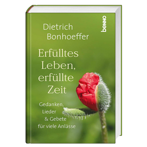 Erfülltes Leben, erfüllte Zeit - Dietrich Bonhoeffer