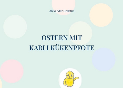 Ostern mit Karli Kükenpfote - Alexander Gedatus