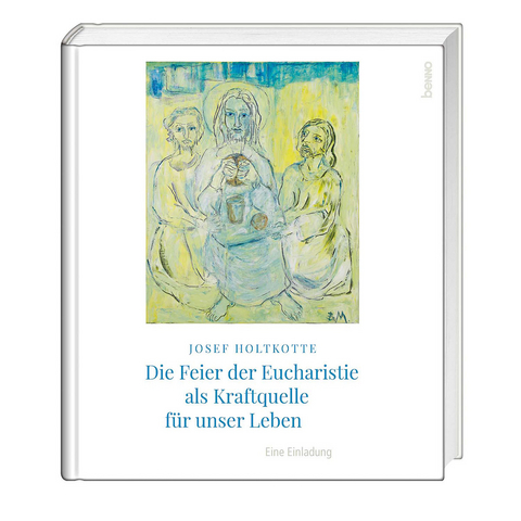 Die Feier der Eucharistie als Kraftquelle für unser Leben - Josef Holtkotte