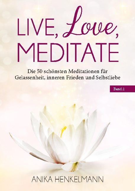 Live, Love, Meditate (Band 2) - Anika Henkelmann