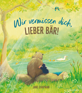 Wir vermissen dich, lieber Bär! - Jane Chapman