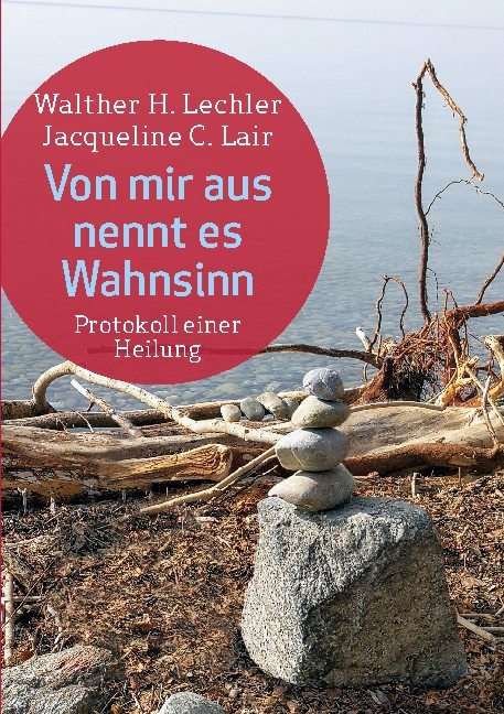 Von mir aus nennt es Wahnsinn - Jacqueline C. Lair, Walther H. Lechler