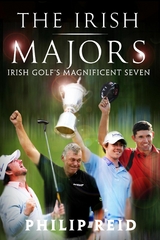 The Irish Majors: The Story Behind the Victories of Ireland's Top Golfers -  Rory McIlroy, Graeme McDowell, Darren Clarke and Pádraig Harrington - Philip Reid