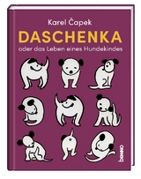 Daschenka oder das Leben eines Hundekindes - Karel Čapek