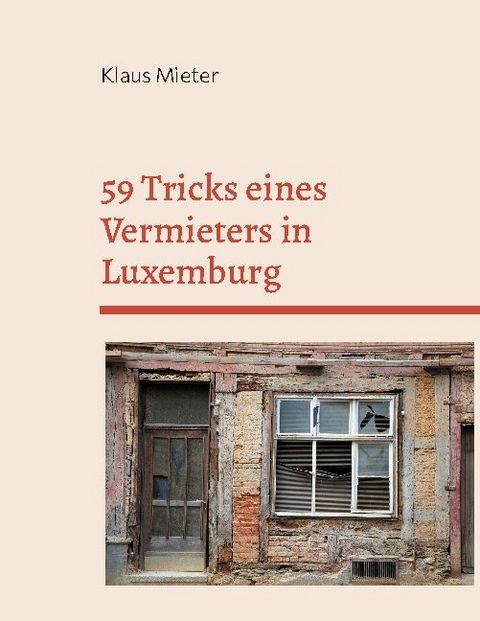 59 Tricks eines Vermieters in Luxemburg - Klaus Mieter