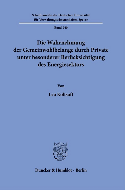 Die Wahrnehmung der Gemeinwohlbelange durch Private unter besonderer Berücksichtigung des Energiesektors. - Leo Koltsoff