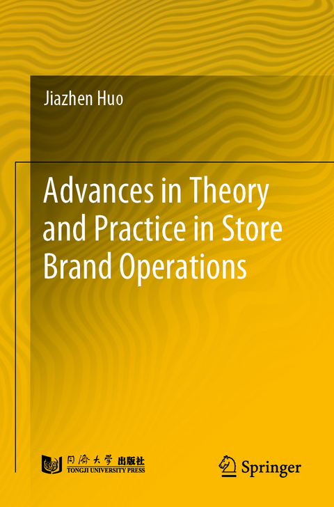 Advances in Theory and Practice in Store Brand Operations - Jiazhen Huo