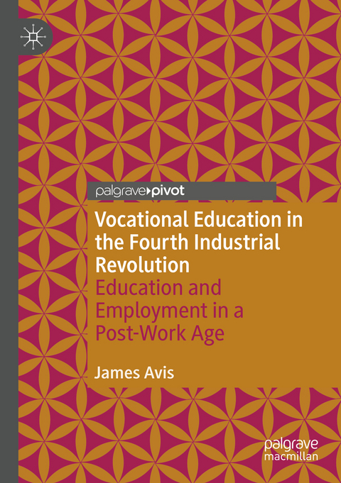 Vocational Education in the Fourth Industrial Revolution - James Avis