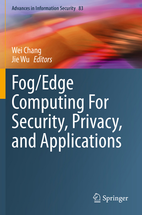 Fog/Edge Computing For Security, Privacy, and Applications - 