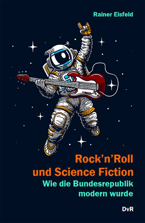 Rock'n'Roll und Science Fiction - Rainer Eisfeld