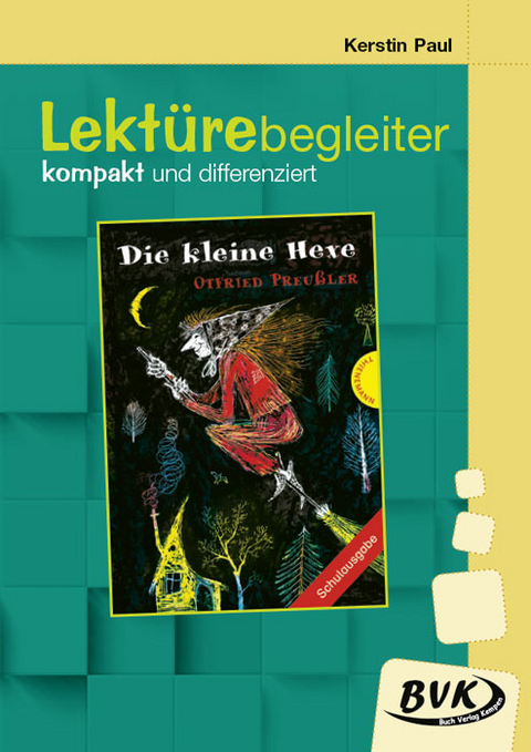 Lektürebegleiter – kompakt und differenziert: Die kleine Hexe - Kerstin Paul