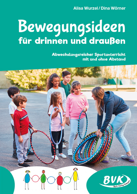 Bewegungsideen für drinnen und draußen - Dina Wörner, Alisa Wurzel