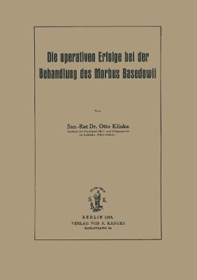 Die operativen Erfolge bei der Behandlung des Morbus Basedowii - O. Klinke