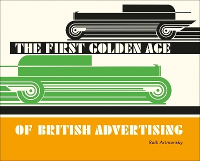 The First Golden Age of British Advertising - Ruth Artmonsky