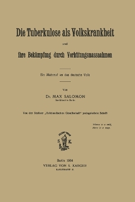 Die Tuberkulose als Volkskrankheit und ihre Bekämpfung durch Verhütungsmassnahmen - M. Salomon