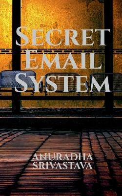 Secret Email System - Anuradha Srivastava